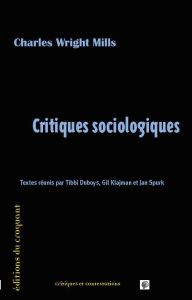 Critiques sociologiques - Wright Mills Charles - Spurk Jan - Duboys Tibbi -