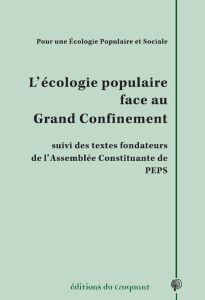 L'écologie populaire face au grand confinement. Suivi des textes fondateurs de l'Assemblée Constitua - FARBIAZ PATRICK