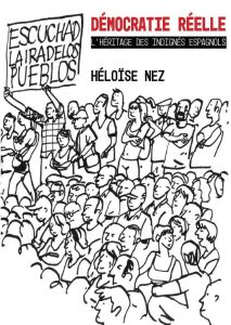 Démocratie réelle. L'héritage des Indignés espagnols - Nez Héloïse