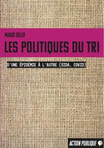 Les politiques du tri. D’une épidémie à l’autre (sida, covid) - Gelly Maud