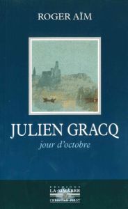 Julien Gracq. Jour d'octobre - Aïm Roger