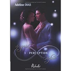 Esprits Infinis Tome 1 : Perception - Dias Adeline