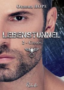 LEBENSTUNNEL - 2 - CHAOS - HOPE OXANNA