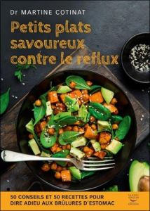 Petits plats savoureux contre le reflux - Cotinat Martine