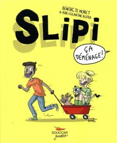 Slipi Tome 1 : Ca déménage ! - Moret Bénédicte - Rozier Aude-Eglantine