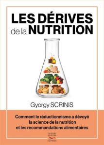 Les dérives de la nutrition - Scrinis Gyorgy - Mialon Mélissa - Souriau Christel