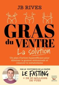 Gras du ventre. La solution - Rives JB