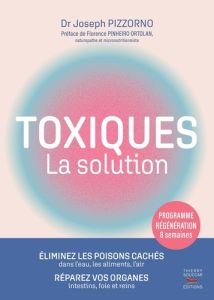 Toxiques. La solution - Pizzorno Joseph - Pinheiro Ortolan Florence - Sour