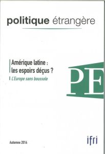 Politique étrangère N° 81, Automne 2016 : Amérique latine : les espoirs déçus ? L'europe sans bousso - David Dominique - Hecker Marc