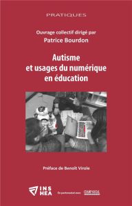 Autisme et usages du numérique en éducation - Bourdon Patrice - Virole Benoît