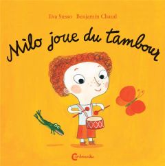 Milo joue du tambour - Susso Eva - Chaud Benjamin - Valera Marie