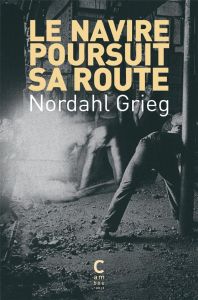 Le navire poursuit sa route - Grieg Nordhal - Hilpert Hélène - Mautort Gerd de -