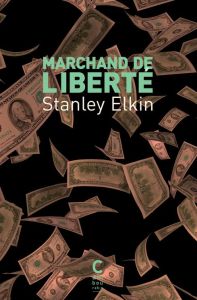 Marchand de liberté - Elkin Stanley - Carasso Jean-Pierre