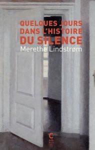 Quelques jours dans l'histoire du silence - Lindstrom Merethe - Heide Marina