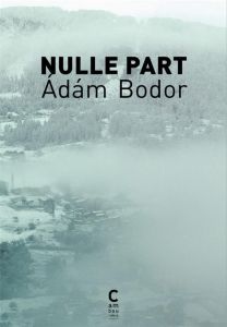 Nulle part - Bodor Adam - Zaremba Charles - Zaremba-Huzsvai Nat