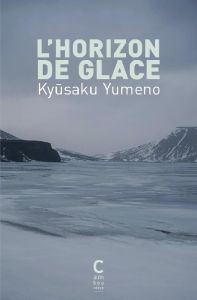 L'horizon de glace - Yumeno Kyusaku - Bescond Sophie