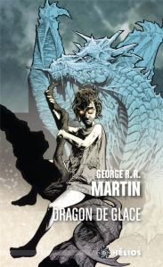 Dragon de glace - Martin George R.R. - Durastanti Pierre-Paul - Houe