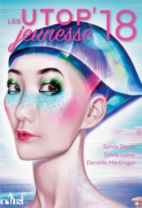 Les Utop' jeunesse. Edition 2018 - Debats Jeanne-A - Denis Sylvie - Lainé Sylvie - Ma