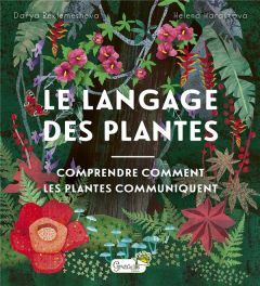 Le langage des plantes. Comment les plantes communiquent-elles ? - Haraštová Helena - Beklemesheva Darya - Durantin C