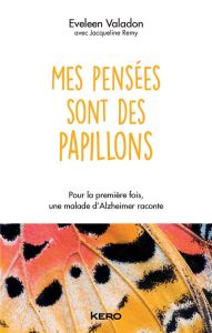 Mes pensées sont des papillons - Valadon Eveleen - Remy Jacqueline - Volpe-Gillot L