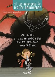 Les aventures d'Alice Brindherbe : Alice et les insectes qui font même pas peur - Quéméré François