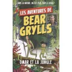 Les aventures de Bear Grylls : Omar et la jungle - Grylls Bear - McCann Emma - Marcheix Benjamin