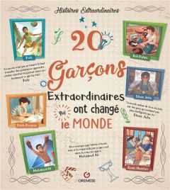 20 garçons extraordinaires qui ont changé le monde - Olivieri Jacopo - Troiano Rosalba - Abeille Giovan