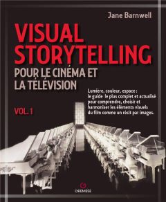 Visual Storytelling pour le cinéma et la télévision. Tome 1 - Barnwell Jane