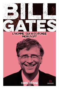 Bill Gates. Géant de la technologie et philanthrope - McNab Chris - Miglierina Nathalie