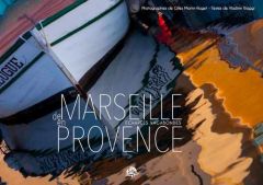 De Marseille en Provence. Escapades d'humeur vagabonde - Martin-Raget Gilles - Biaggi Vladimir