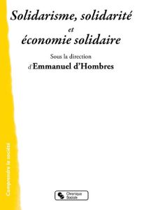 D'un solidarisme à l'économie solidaire. Fonder et réaliser la solidarité - Hombres Emmanuel d' - Bourgeois Léon