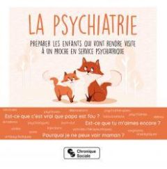 Psychiatrie (La). Préparer les enfants qui vont rendre visite à un proche en service psychiatrique - Association Familien