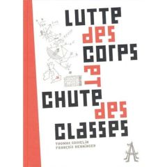 Lutte des corps et chute des classes - Gosselin Thomas - Henninger François