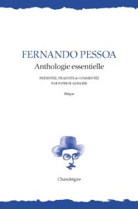 Fernando Pessoa. Anthologie essentielle - Edition bilingue portugais-français - Pessoa Fernando - Quillier Patrick