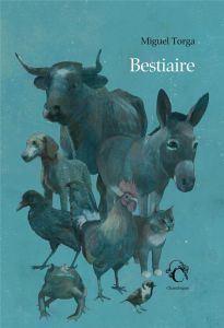 Bestiaire - Torga Miguel - Cayron Claire