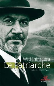 Le Patriarche - Ihimaera Witi - Vignol Mireille