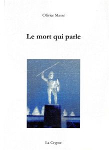 Le mort qui parle - Massé Olivier