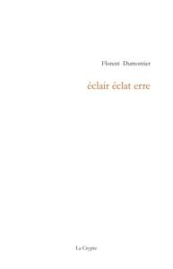 Éclair éclat erre - Dumontier Florent