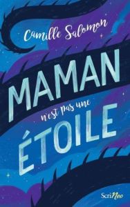 Maman n'est pas une étoile - Salomon Camille