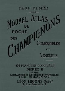 Nouvel atlas de poche des champignons comestibles et vénéneux. Tome 2 - Dumee Paul