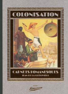 Colonisation. Carnets romanesques - La Guérivière Jean de