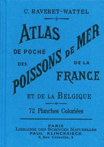 Atlas de poche des poissons de mer de la France et de la Belgique avec leur description, moeurs et o - Raveret-Wattel Casimir - Bessin Aimé