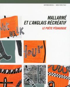 Mallarmé et l'anglais récréatif. Le poète pédagogue - Marchal Bertrand - Pouly Marie-Pierre