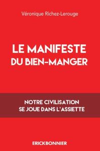 Le manifeste du bien-manger - Richez-Lerouge Véronique