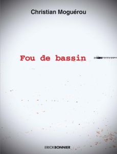 Fou de Bassin - Moguérou Christian