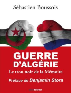 Guerre d'Algérie. Le trou noir de la mémoire - Boussois Sébastien - Stora Benjamin