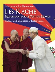 les kache, musulmans sur le toit du monde - Le Houerou fabienne - Dalai Lama