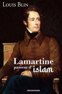 Lamartine, passeur d'Islam - Blin Louis