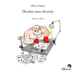 Dessins sans dessein - Deloye Olivier