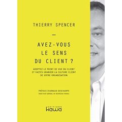 Avez vous le sens du client ? - Spencer Thierry